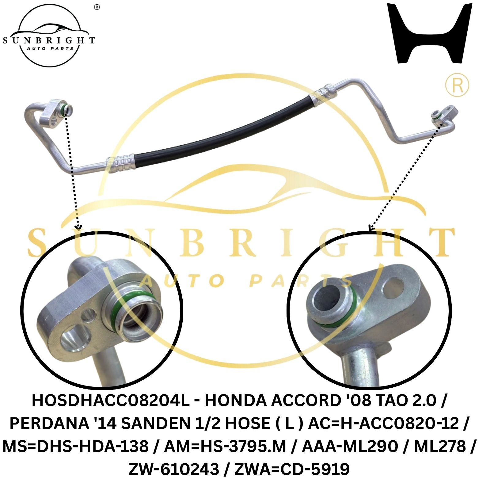 HOSDHACC08204L - HONDA ACCORD '08 TAO 2.0 / PERDANA '14 SANDEN 1/2 HOSE ( L ) AC=H-ACC0820-12 / MS=DHS-HDA-138 / AM=HS-3795.M / AAA-ML290 / ML278 / ZW-610243 / ZWA=CD-5919