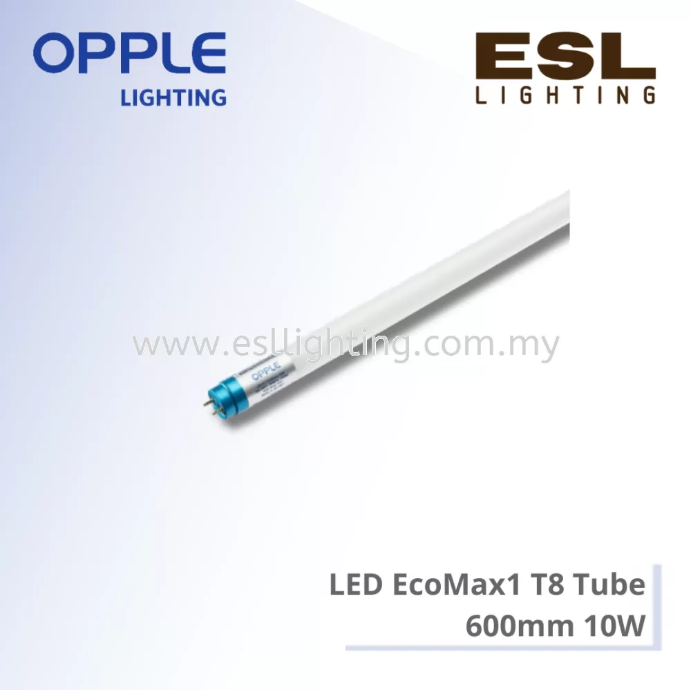 OPPLE LED ECOMAX1 T8 TUBE 2ft 10W - LED-E1-T8-600mm-10W-XX00K-GLASS-CT