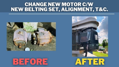 Change new Motor c/w  new belting set, alignment, T&C.