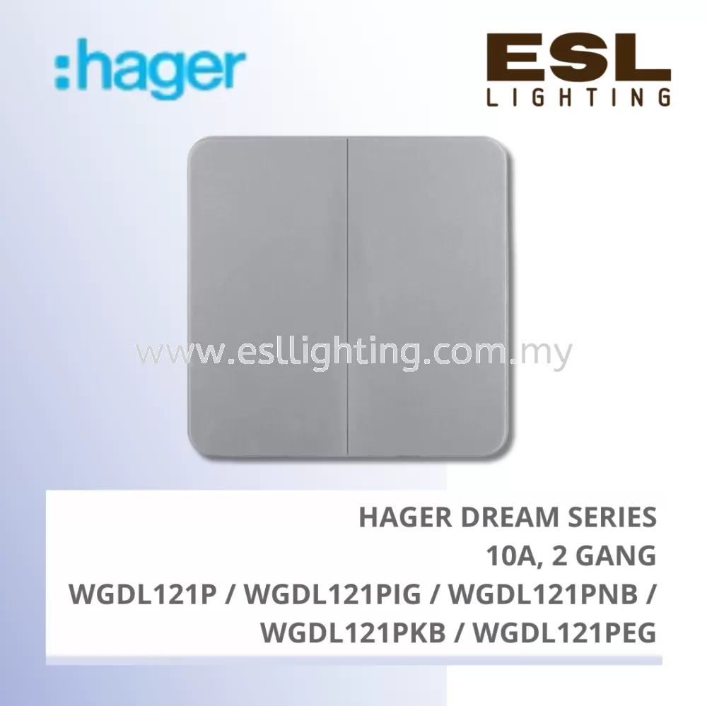 HAGER Dream Series - 10A 2 GANG - WGDL121P / WGDL121PIG / WGDL121PNB / WGDL121PKB / WGDL121PEG