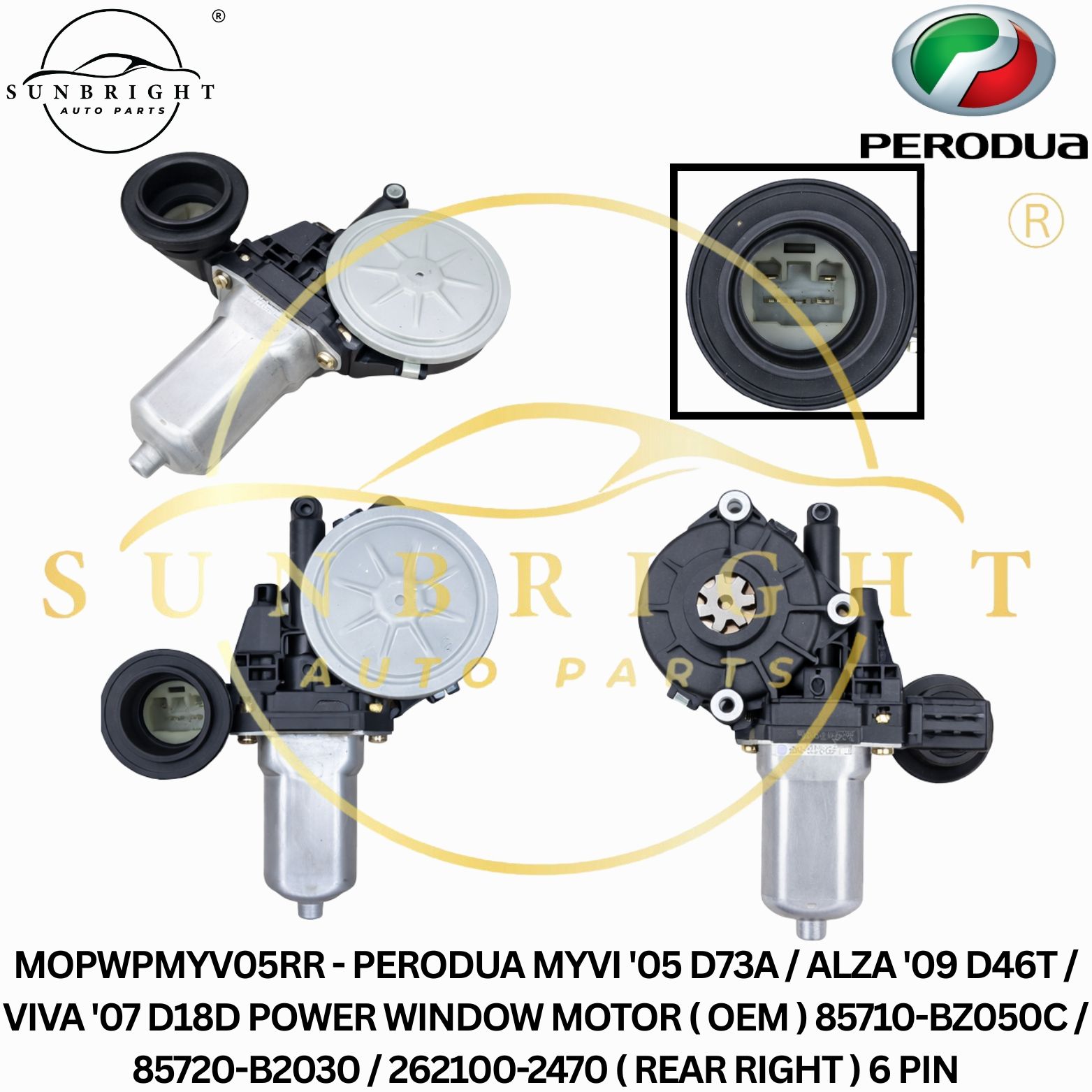 MOPWPMYV05RR - PERODUA MYVI '05 D73A / ALZA '09 D46T / VIVA '07 D18D POWER WINDOW MOTOR ( OEM ) 85710-BZ050C / 85720-B2030 / 262100-2470 ( REAR RIGHT ) 6 PIN