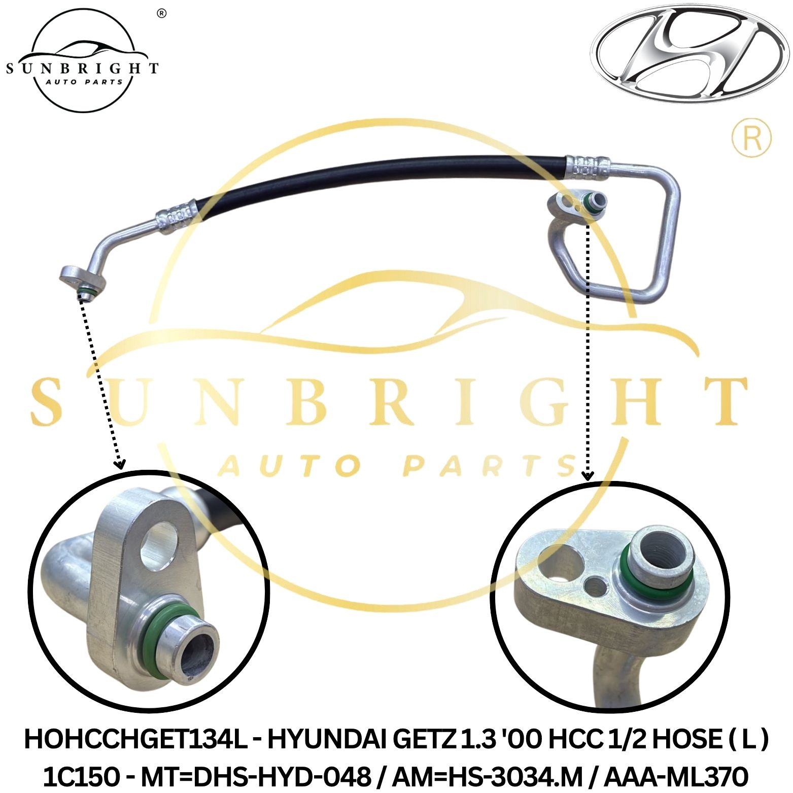HOHCCHGET134L - HYUNDAI GETZ 1.3 '00 HCC 1/2 HOSE ( L ) 1C150 - MT=DHS-HYD-048 / AM=HS-3034.M / AAA-ML370