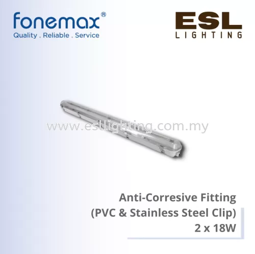FONEMAX Anti-Corresive Fitting (PVC & Stainless Steel Clip) 2 x 18W