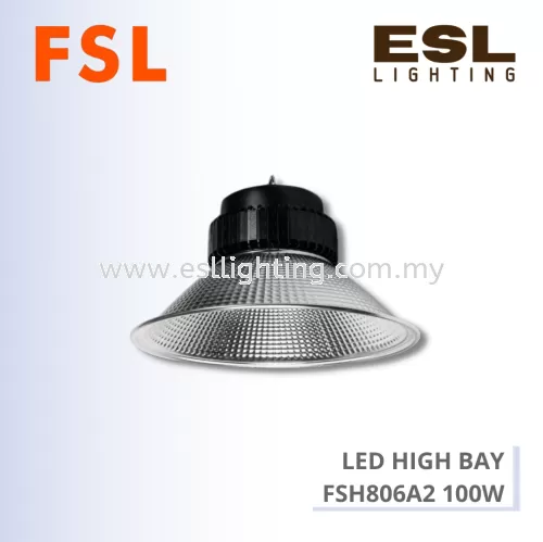 FSL LED HIGH BAY 100W - FSH806A2-100 [SIRIM]