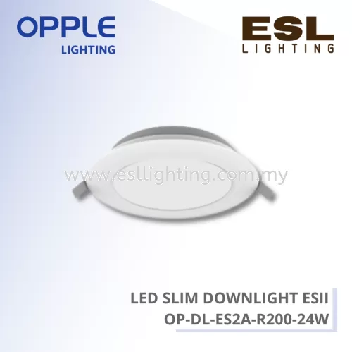 OPPLE DOWNLIGHT - LED SLIM DOWNLIGHT ESII 24W - OP-DL-ES2A-R200-24W-3000 / OP-DL-ES2A-R200-24W-4000 / OP-DL-ES2A-R200-24W-6500