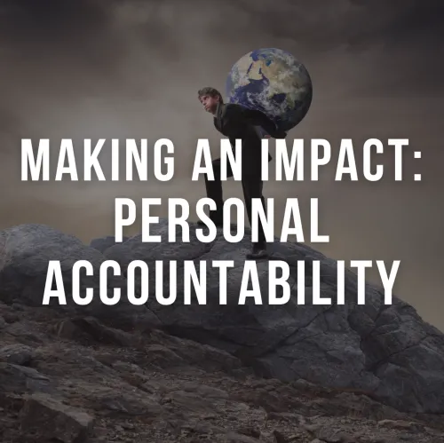 Making An Impact: Personal Accountability