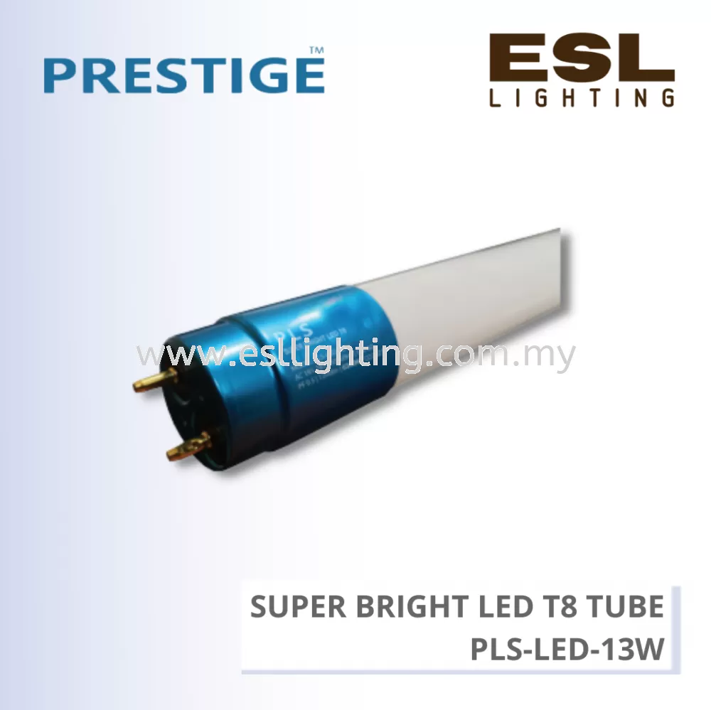 PRESTIGE SUPER BRIGHT LED T8 TUBE 13W - PLS-LED-13W