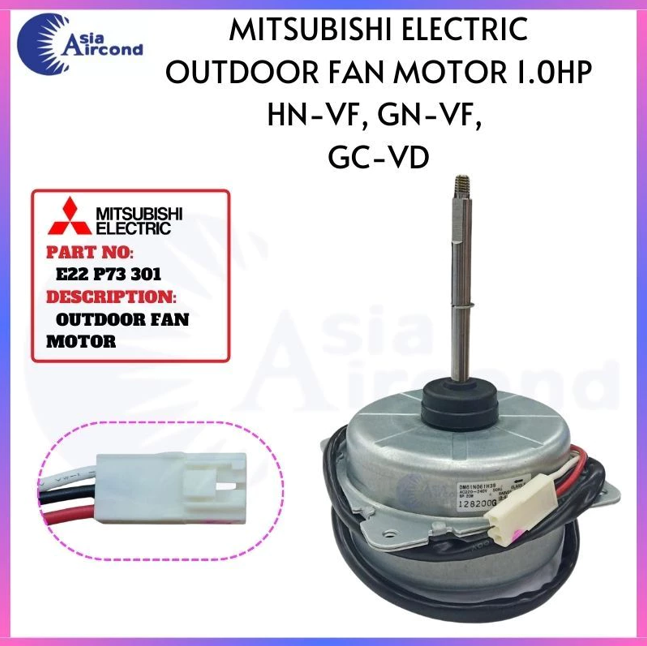 MITSUBISHI ELECTRIC AIRCOND OUTDOOR FAN MOTOR 1.0HP E22 P73 301 FOR HN-VF GN-VF GC-VD SERIES CONDENSER FAN MOTOR REPLACEMENT PART