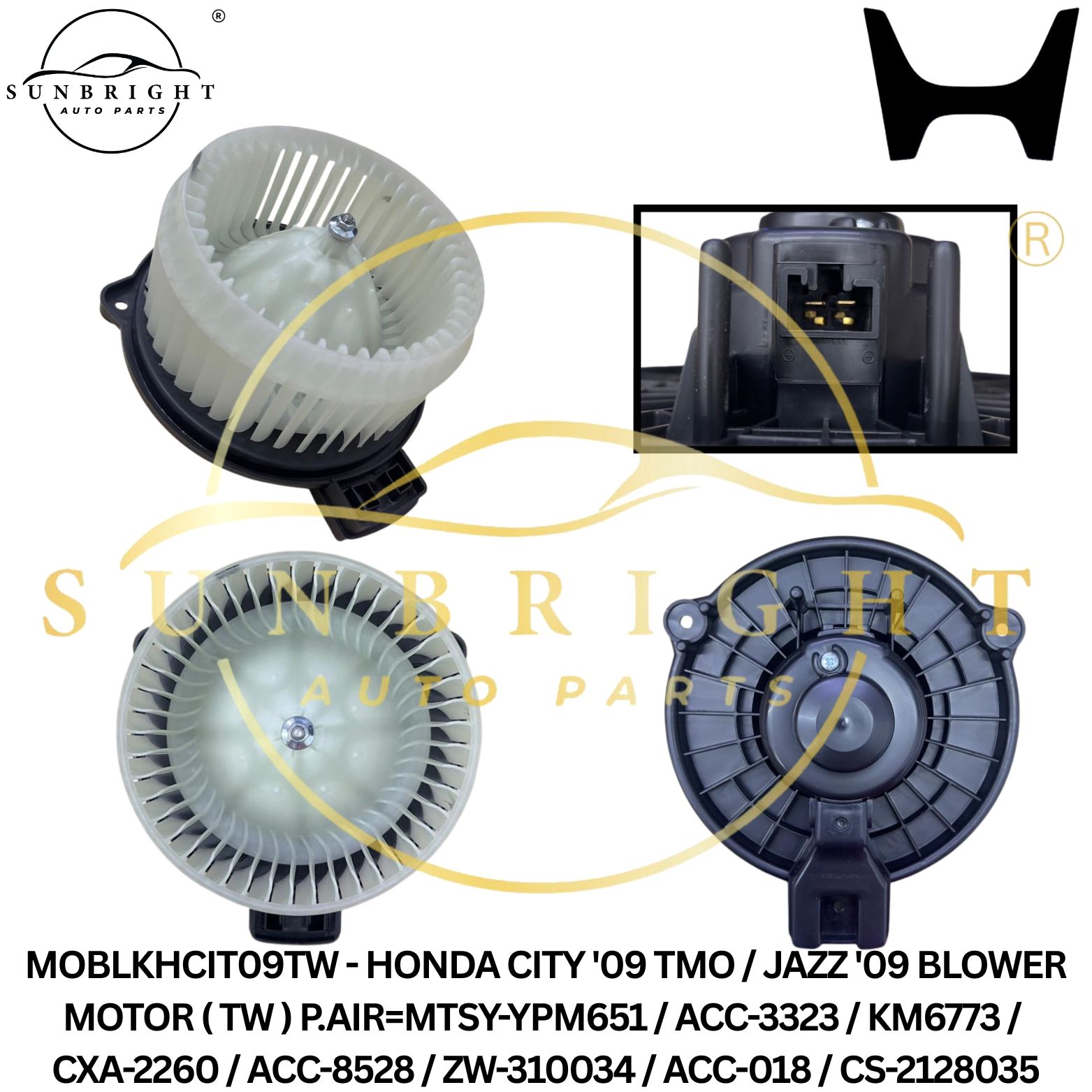 MOBLKHCIT09TW - HONDA CITY '09 TMO / JAZZ '09 BLOWER MOTOR ( TW ) P.AIR=MTSY-YPM651 / ACC-3323 / KM6773 / CXA-2260 / ACC-8528 / ZW-310034 / ACC-018 / CS-2128035