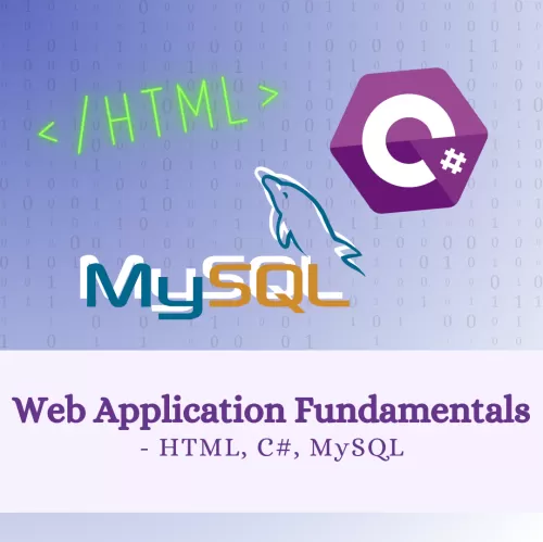 Web Application Fundamentals - HTML, C#, MySQL
