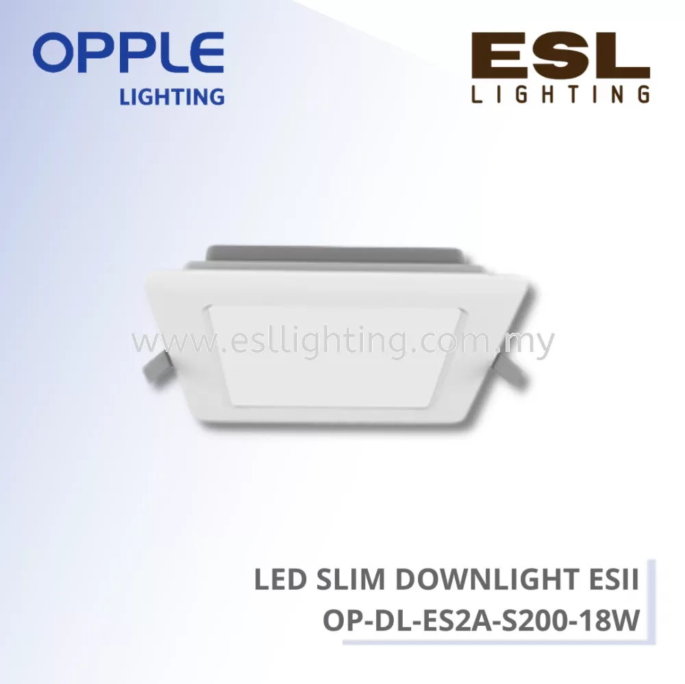 OPPLE DOWNLIGHT - LED SLIM DOWNLIGHT ESII 18W - OP-DL-ES2A-S200-18W-3000 / OP-DL-ES2A-S200-18W-4000 / OP-DL-ES2A-S200-18W-6500