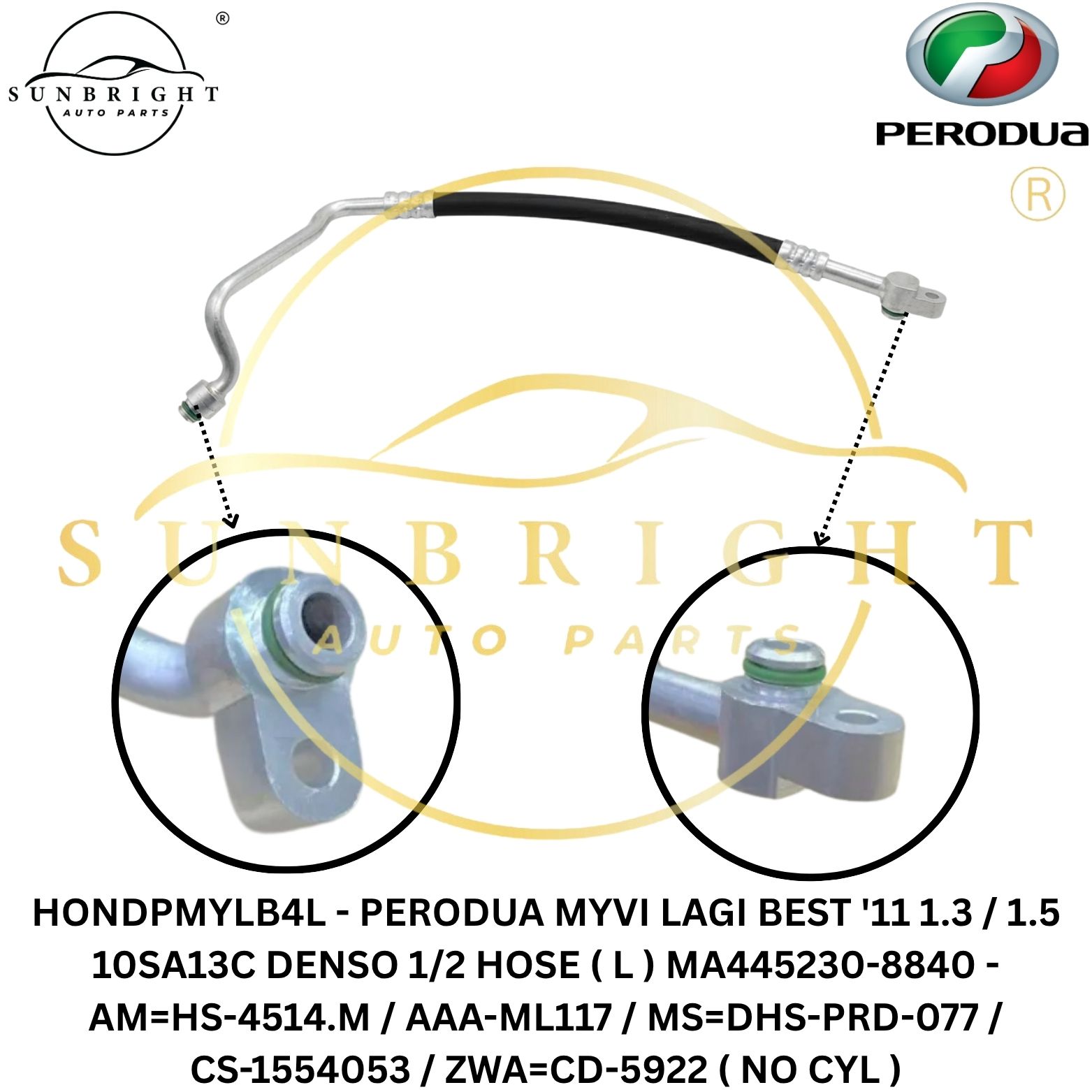 HONDPMYLB4L - PERODUA MYVI LAGI BEST '11 1.3 / 1.5 10SA13C DENSO 1/2 HOSE ( L ) MA445230-8840 - AM=HS-4514.M / AAA-ML117 / MS=DHS-PRD-077 / CS-1554053 / ZWA=CD-5922 ( NO CYL )