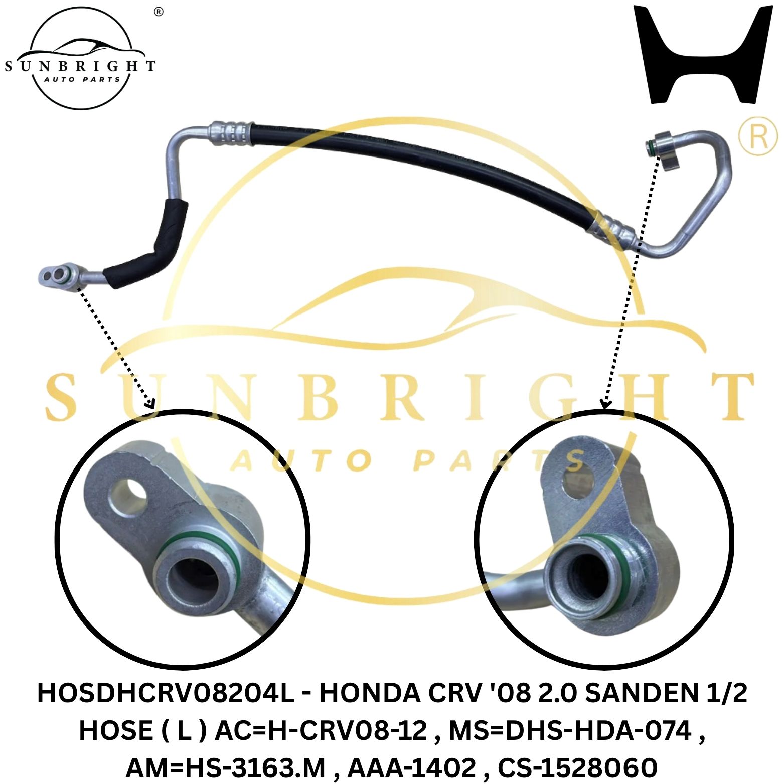HOSDHCRV08204L - HONDA CRV '08 2.0 SANDEN 1/2 HOSE ( L ) AC=H-CRV08-12 , MS=DHS-HDA-074 , AM=HS-3163.M , AAA-1402 , CS-1528060