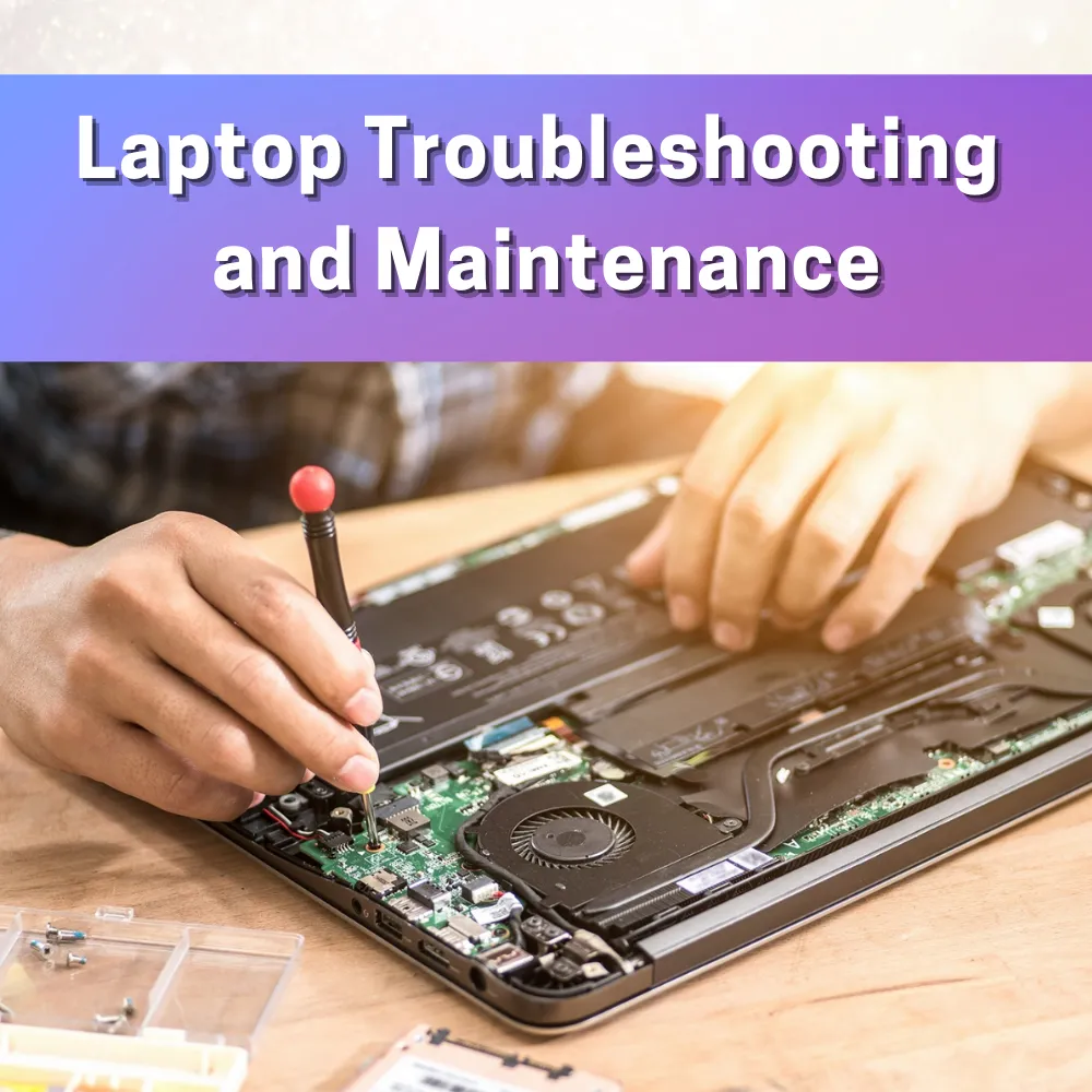 Laptop Troubleshooting and Maintenance