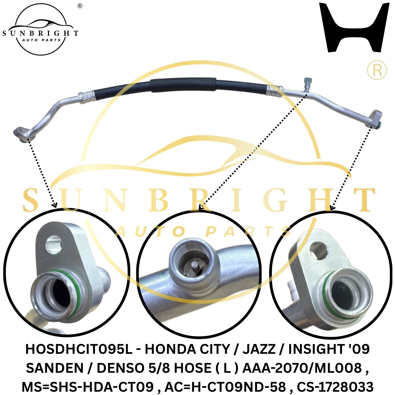 HOSDHCIT095L - HONDA CITY / JAZZ / INSIGHT '09 SANDEN / DENSO 5/8 HOSE ( L ) AAA-2070/ML008 , MS=SHS-HDA-CT09 , AC=H-CT09ND-58 , CS-1728033