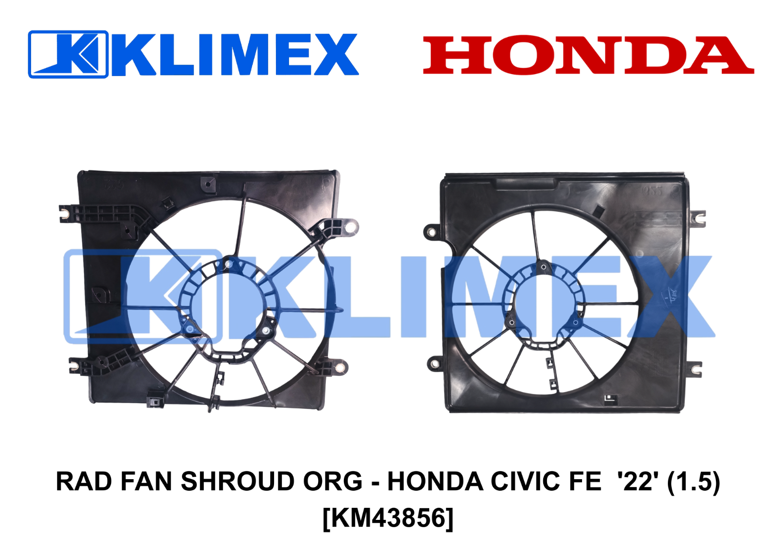 RAD FAN SHROUD ORG - HONDA CIVIC FE  '22' (1.5) [KM43856]