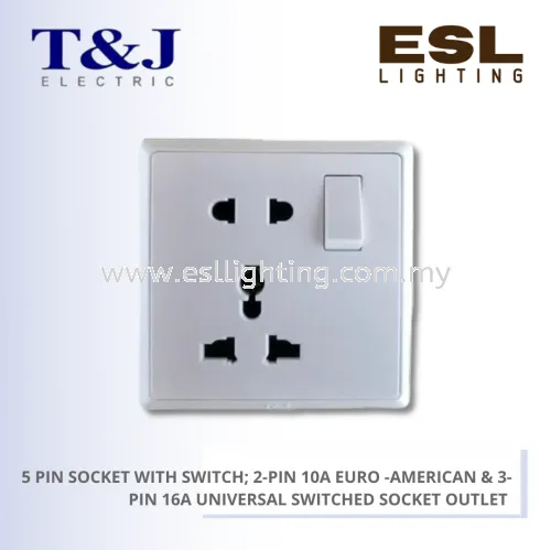 T&J SWITCHES INFINIT SERIES 5 PIN SOCKET WITH SWITCH; 2-PIN 10A EURO-AMERICAN & 3-PIN 16A UNIVERSAL SWITCHED SOCKET OUTLET - HC8329S HC8329S-SBL HC8329S-MSB HC8329S-PS7 HC8329S-ST5