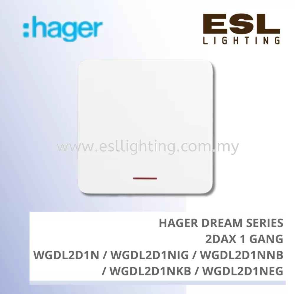 HAGER Dream Series - 20AX 1 GANG - WGDL2D1N / WGDL2D1NIG / WGDL2D1NNB / WGDL2D1NKB / WGDL2D1NEG