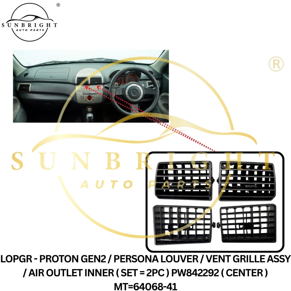 LOPGR - PROTON GEN2 / PERSONA LOUVER / VENT GRILLE ASSY / AIR OUTLET INNER ( SET = 2PC ) PW842292 ( CENTER ) MT=64068-41