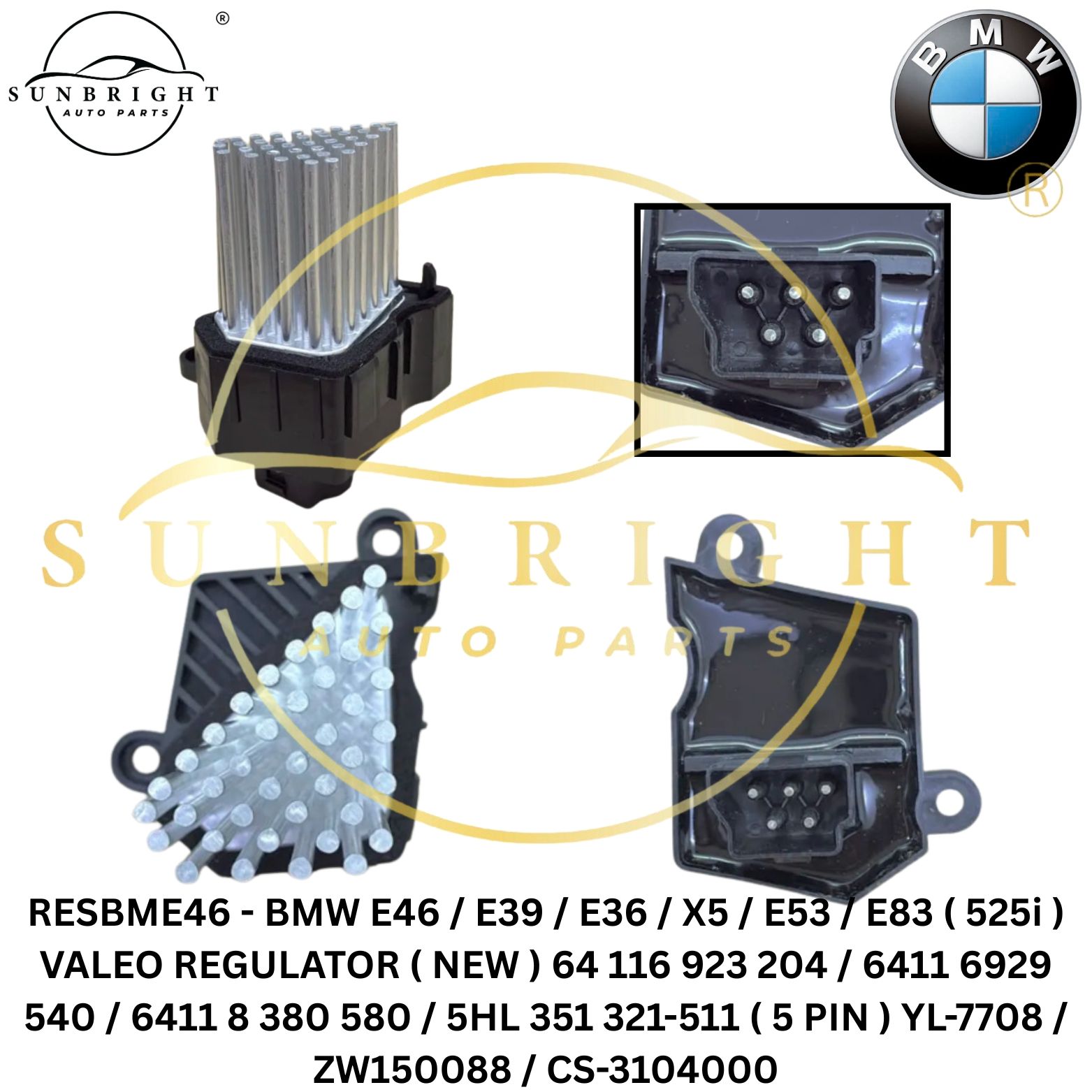 RESBME46 - BMW E46 / E39 / E36 / X5 / E53 / E83 ( 525i ) VALEO REGULATOR ( NEW ) 64 116 923 204 / 6411 6929 540 / 6411 8 380 580 / 5HL 351 321-511 ( 5 PIN ) YL-7708