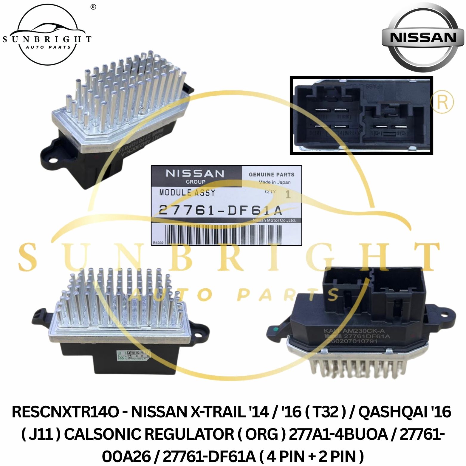 RESCNXTR14O - NISSAN X-TRAIL '14 / '16 ( T32 ) / QASHQAI '16 ( J11 ) CALSONIC REGULATOR ( ORG ) 277A1-4BUOA / 27761-00A26 / 27761-DF61A ( 4 PIN + 2 PIN )