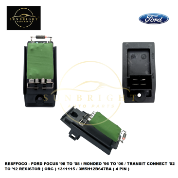 RESFFOCO - FORD FOCUS '98 TO '08 / MONDEO '96 TO '06 / TRANSIT CONNECT '02 TO '12 RESISTOR ( ORG ) 1311115 / 3M5H12B647BA ( 4 PIN )