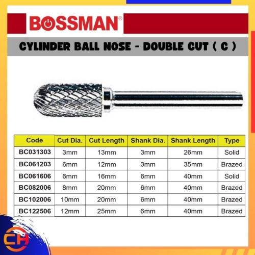 BOSSMAN TCT CARBIDE BURRS BC031303/ BC061203/ BC082006/ BC102006/ BC122506/   CYLINDER BALL NOSE - DOUBLE CUT (C)  - CHENG HUAT HARDWARE (SENTUL) SDN BHD