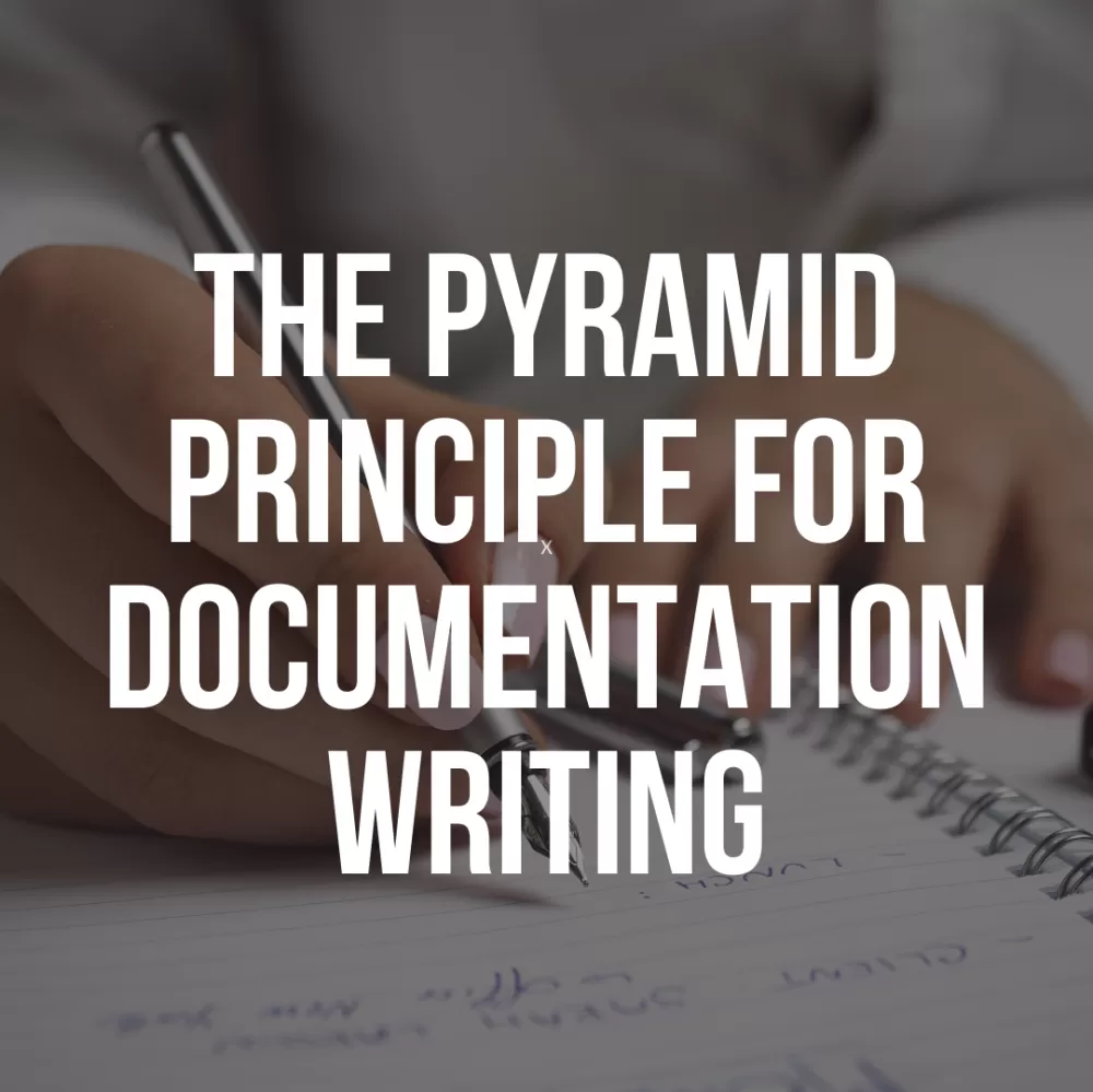 The Pyramid Principle for Documentation Writing