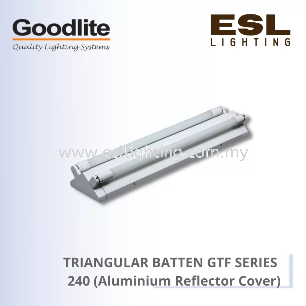 GOODLITE GTF SERIES TRIANGULAR BATTEN 4FT GTF 240/AR/LED (Aluminium Reflector Cover)