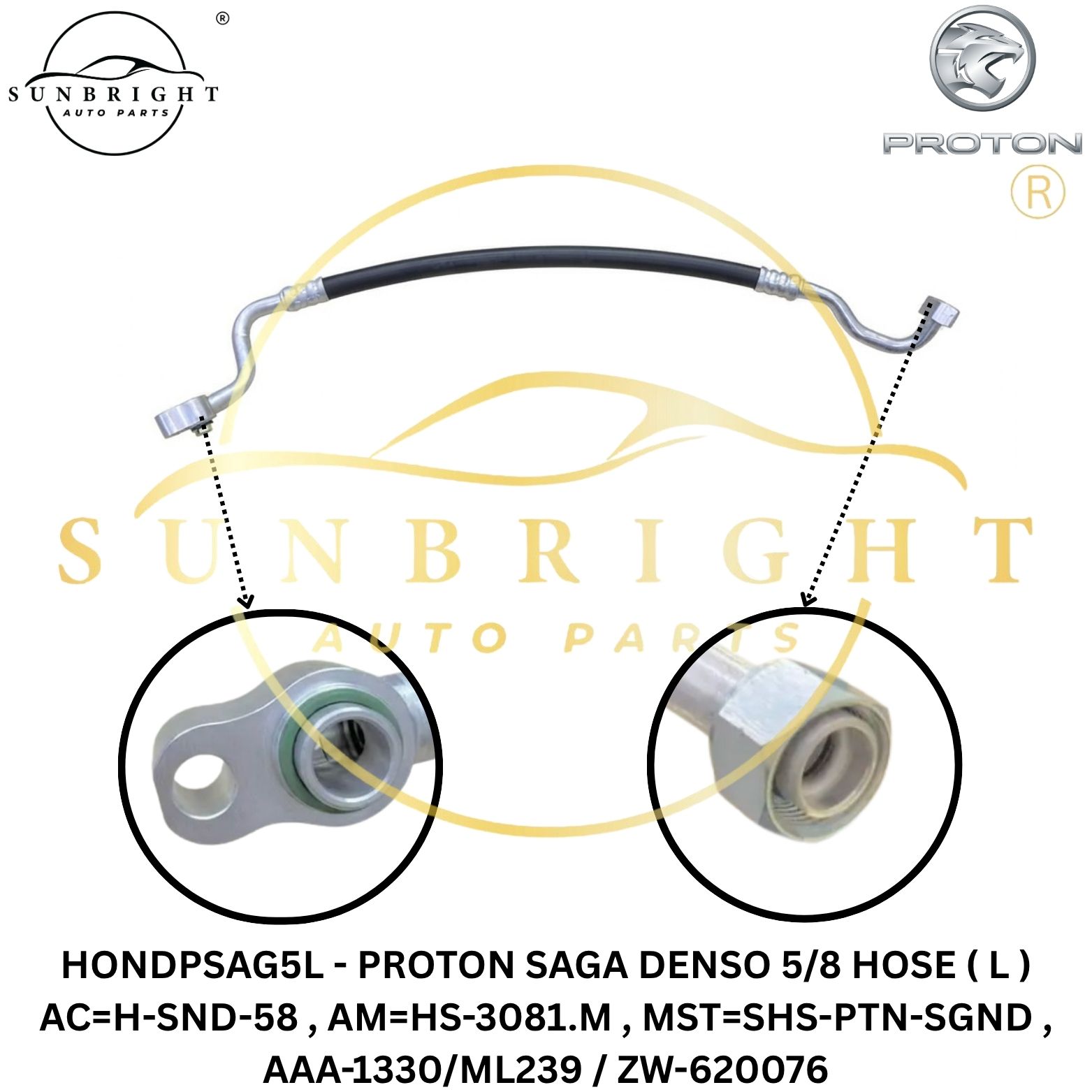 HONDPSAG5L - PROTON SAGA DENSO 5/8 HOSE ( L ) AC=H-SND-58 , AM=HS-3081.M , MST=SHS-PTN-SGND , AAA-1330/ML239 / ZW-620076