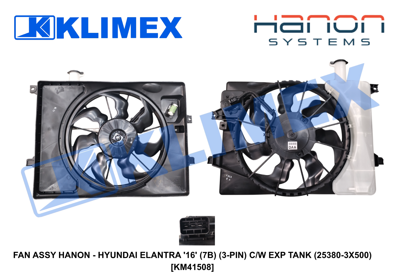 FAN ASSY HANON - HYUNDAI ELANTRA '16' (7B) (3-PIN) C_W EXP TANK (25380-3X500) [KM41508]