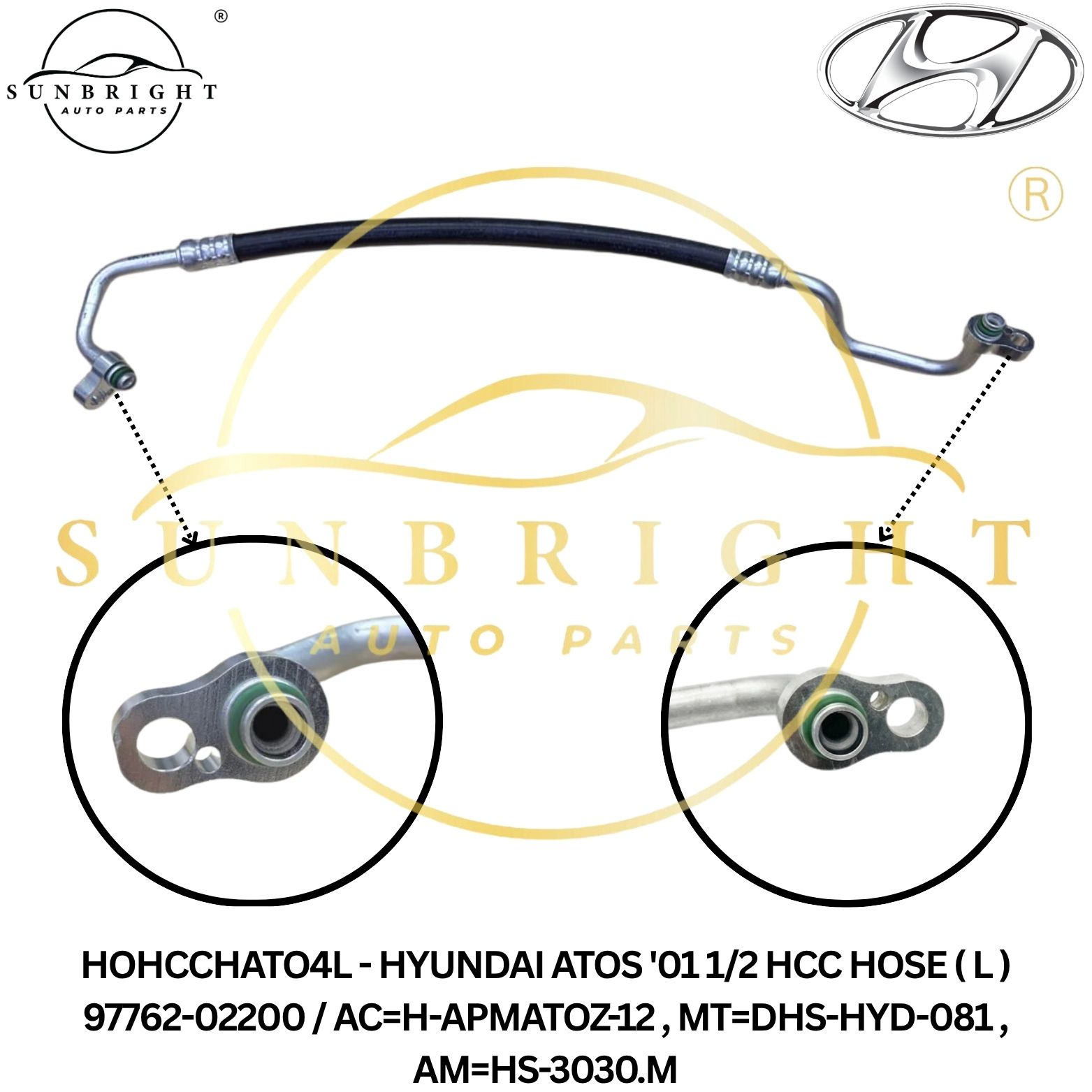 HOHCCHATO4L - HYUNDAI ATOS '01 1/2 HCC HOSE ( L ) 97762-02200 / AC=H-APMATOZ-12 , MT=DHS-HYD-081