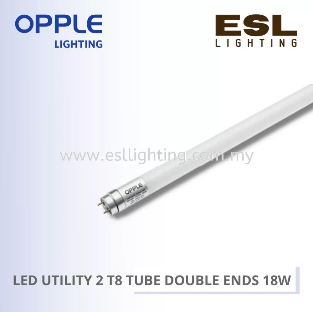 OPPLE LED UTILITY T8 TUBE (DOUBLE END) 18W 3000K / 4000K / 6500K