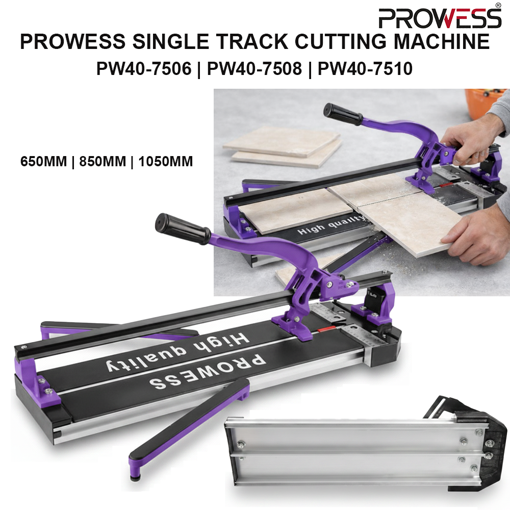 PROWESS SINGLE TRACK CUTTING MACHINE | MANUAL TILE CUTTER | PROFESSIONAL CERAMIC & PORCELAIN TILE CUTTING MACHINE ( PW40-7506 | PW40-7508 | PW40-7510 )