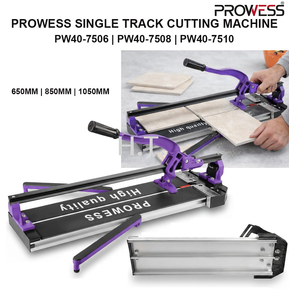 PROWESS SINGLE TRACK CUTTING MACHINE | MANUAL TILE CUTTER | PROFESSIONAL CERAMIC & PORCELAIN TILE CUTTING MACHINE ( PW40-7506 | PW40-7508 | PW40-7510 )
