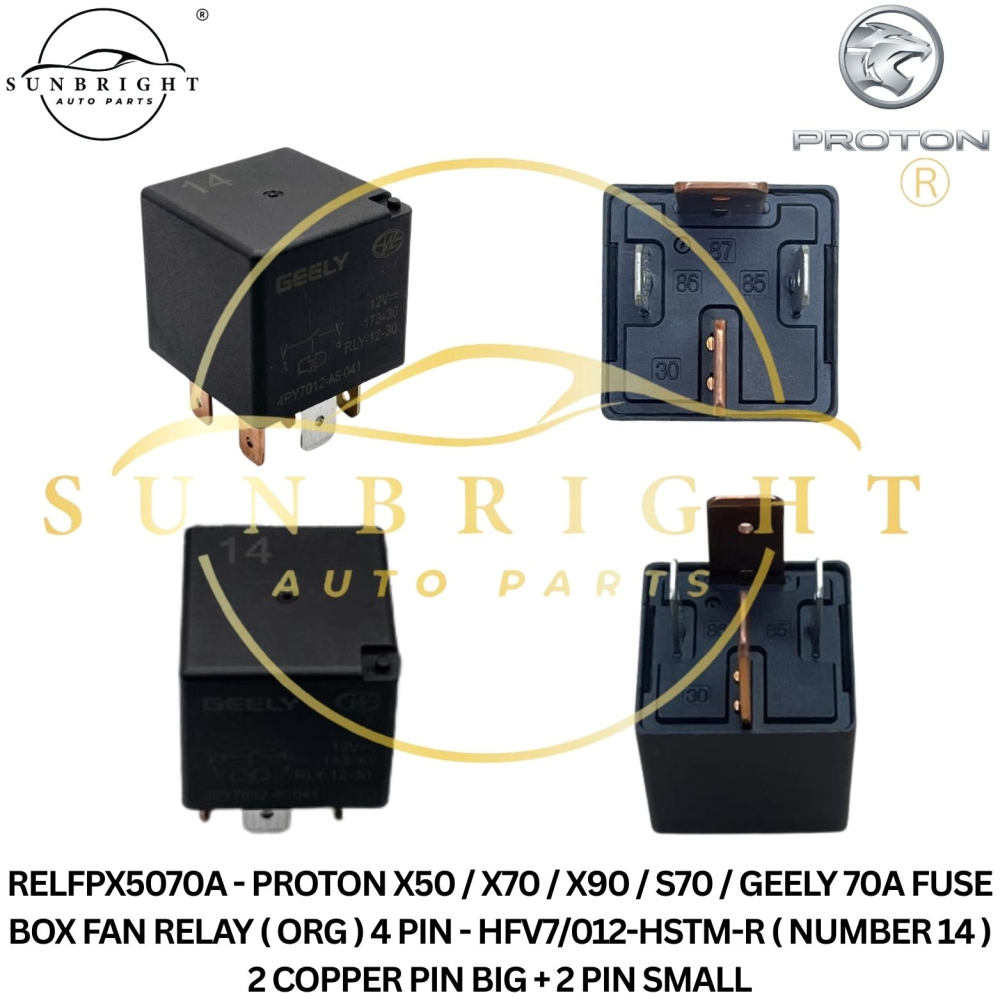 RELFPX5070A - PROTON X50 / X70 / X90 / S70 / GEELY 70A FUSE BOX FAN RELAY ( ORG ) 4 PIN - HFV7/012-HSTM-R ( NUMBER 14 ) 2 PIN BIG + 2 PIN SMALL
