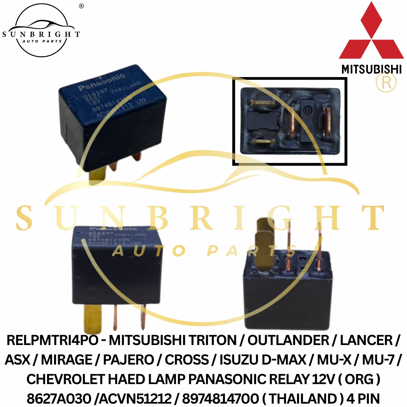RELPMTRI4PO - MITSUBISHI TRITON / OUTLANDER / LANCER / ASX / MIRAGE / PAJERO / CROSS / ISUZU D-MAX / MU-X / MU-7 / CHEVROLET HAED LAMP PANASONIC RELAY 12V ( ORG ) 8627A030 /ACVN51212 / 8974814700 ( THAILAND ) 4 PIN