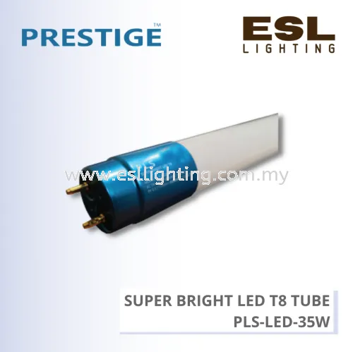 PRESTIGE SUPER BRIGHT LED T8 TUBE 35W - PLS-LED-35W