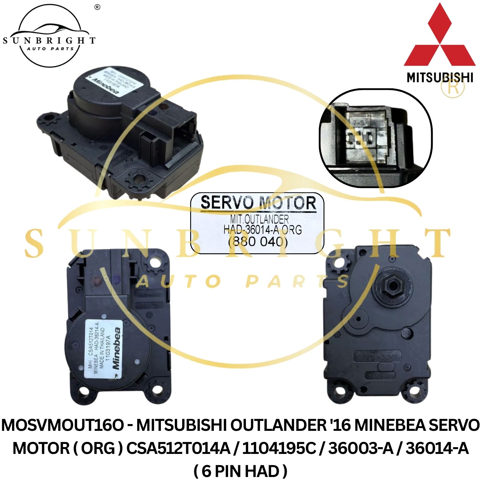 MOSVMOUT16O - MITSUBISHI OUTLANDER '16 MINEBEA SERVO MOTOR ( ORG ) CSA512T014A / 1104195C / 36003-A / 36014-A ( 6 PIN HAD )