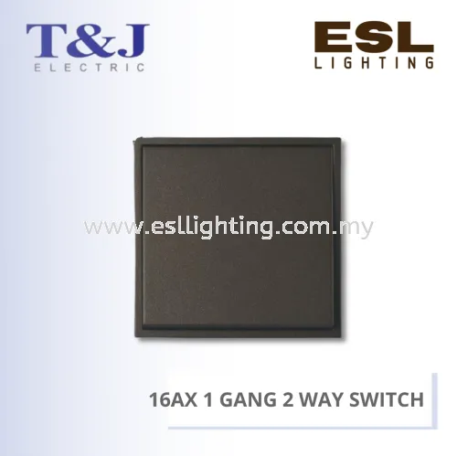 T&J MINIMALIST SERIES 16AX 1 Gang 2 Way Switch - EB2711-2 / EB2711-2-SBL / EB2711-2-MSB / EB2711-2-MSL