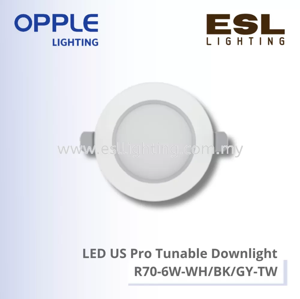 OPPLE DOWNLIGHT - LED US PRO TUNABLE DOWNLIGHT 6W -  R70-6W-WH-TW /  R70-6W-BK-TW /  R70-6W-GY-TW