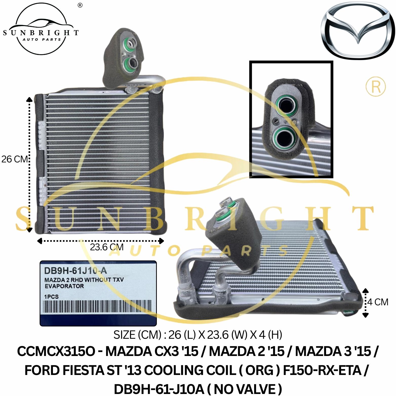 CCMCX315O - MAZDA CX3 '15 / MAZDA 2 '15 / MAZDA 3 '15 / FORD FIESTA ST '13 COOLING COIL ( ORG ) F150-RX-ETA / DB9H-61-J10A ( NO VALVE )
