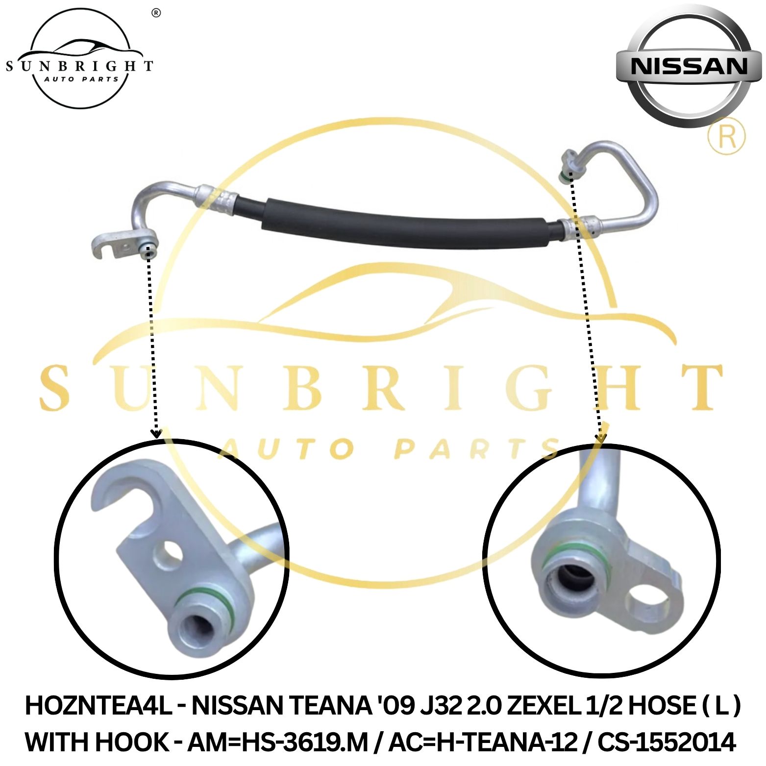 HOZNTEA4L - NISSAN TEANA '09 J32 2.0 ZEXEL 1/2 HOSE ( L ) WITH HOOK - AM=HS-3619.M / AC=H-TEANA-12 / CS-1552014