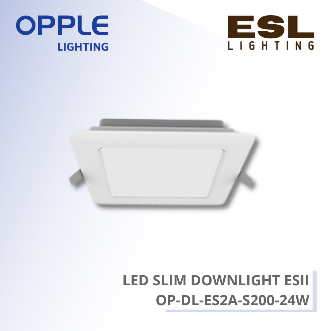 OPPLE DOWNLIGHT - LED SLIM DOWNLIGHT ESII 24W - OP-DL-ES2A-S200-24W-3000 / OP-DL-ES2A-S200-24W-4000 / OP-DL-ES2A-S200-24W-6500