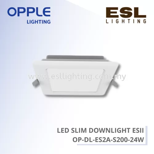 OPPLE DOWNLIGHT - LED SLIM DOWNLIGHT ESII 24W - OP-DL-ES2A-S200-24W-3000 / OP-DL-ES2A-S200-24W-4000 / OP-DL-ES2A-S200-24W-6500