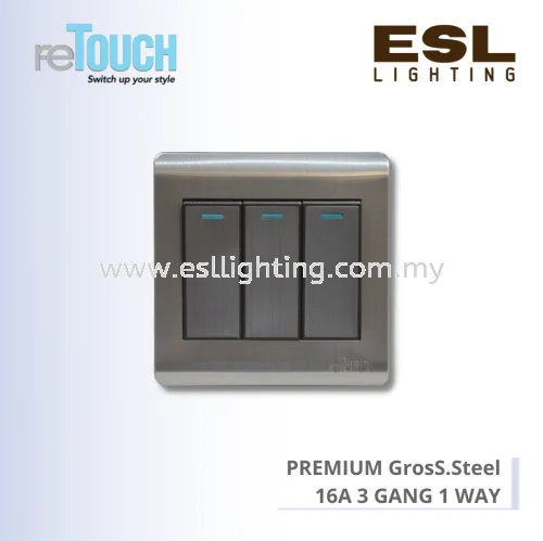 RETOUCH PREMIUM GROSS.STEEL - 3 GANG 1 WAY - GS031 – 16A 3 GANG 1 WAY