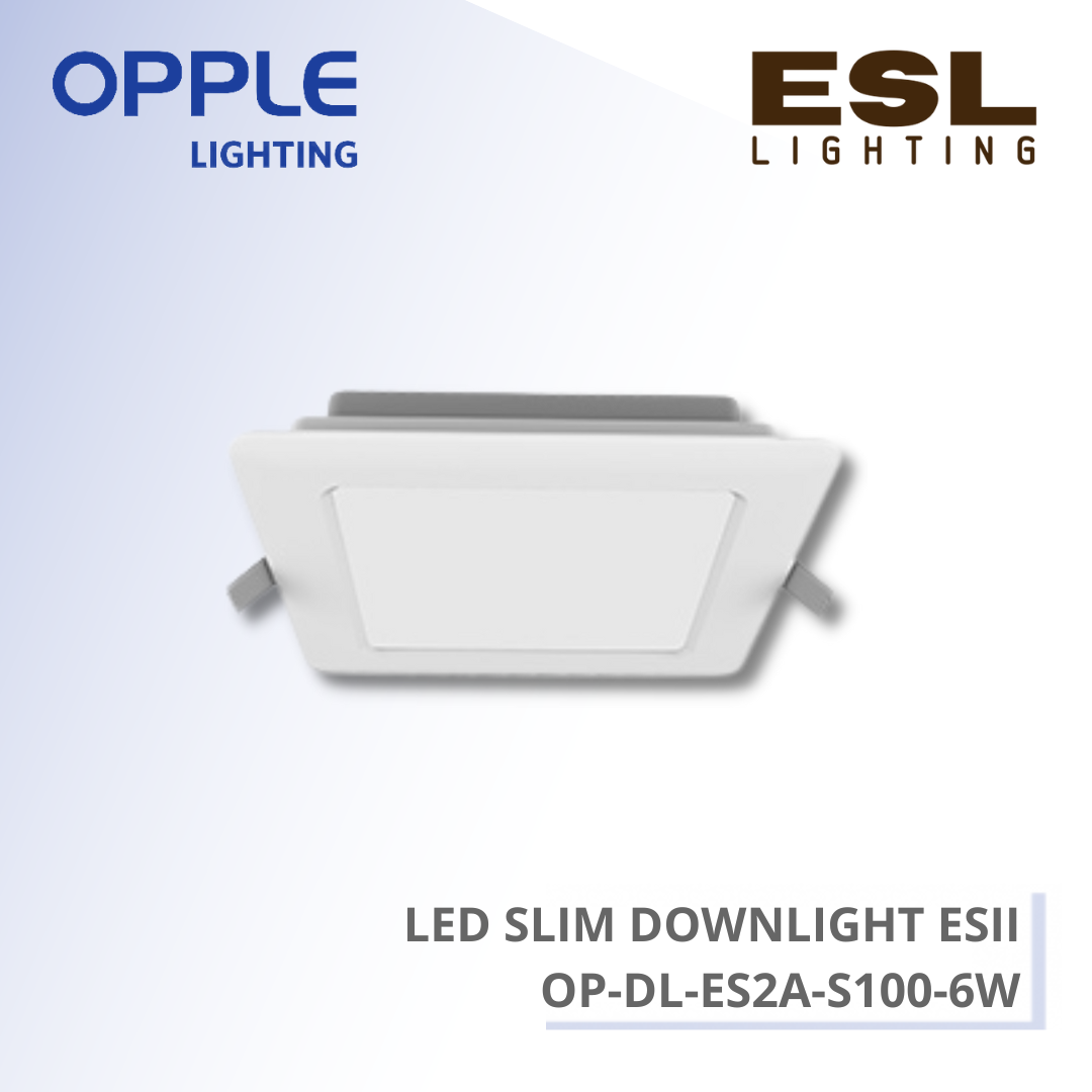 OPPLE DOWNLIGHT - LED SLIM DOWNLIGHT ESII 6W - OP-DL-ES2A-S100-6W-3000 / OP-DL-ES2A-S100-6W-4000 / OP-DL-ES2A-S100-6W-6500