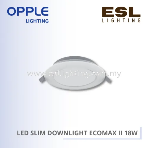 OPPLE LED SLIM DOWNLIGHT ECOMAX II 18W 3000K / 4000K / 6500K - 540001179210 / 540001178510/ 540001180210