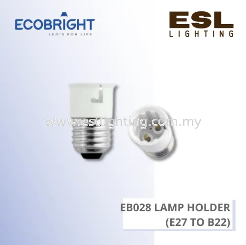 ECOBRIGHT EB028 Lamp Holder - (E27 TO B22)