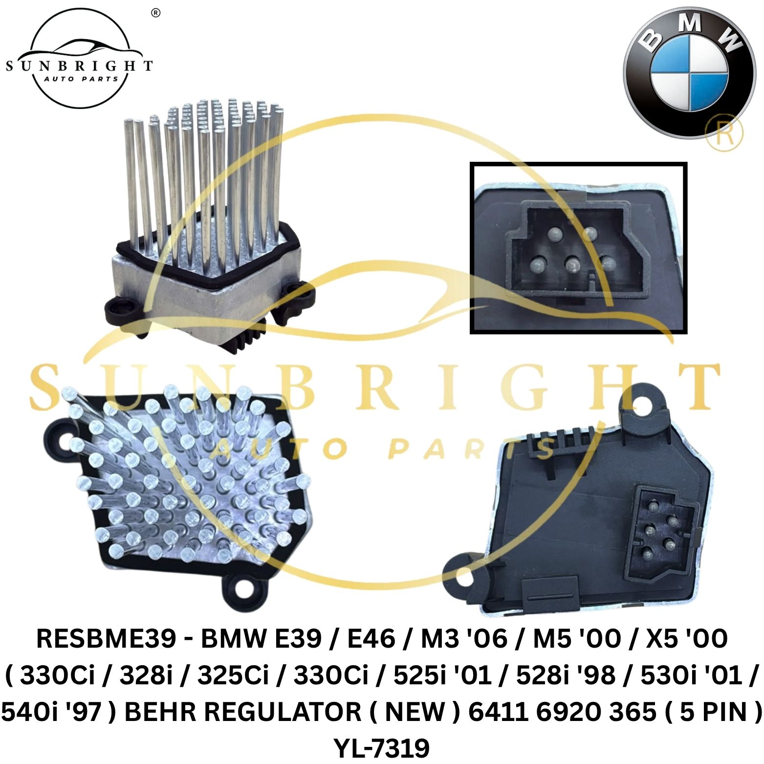 RESBME39 - BMW E39 / E46 / M3 '06 / M5 '00 / X5 '00 ( 330Ci / 328i / 325Ci / 330Ci / 525i '01 / 528i '98 / 530i '01 / 540i '97 ) BEHR REGULATOR ( NEW ) 6411 6920 365 ( 5 PIN ) YL-7319
